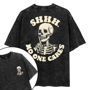 SHHH. NO ONE CARES T-SHIRT