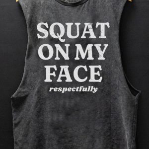 Squat on my face respectfully Tank